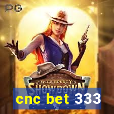 cnc bet 333